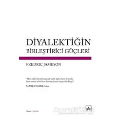 Diyalektiğin Birleştirici Güçleri - Fredric Jameson - İthaki Yayınları