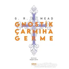 Gnostik Çarmıha Germe - George Robert Stowe Mead - Gece Kitaplığı