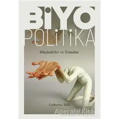 Biyopolitika - Düşünürler ve Temalar - Catherine Mills - Nota Bene Yayınları