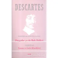 Duygular ya da Ruh Halleri: Veritas Yunan ve Latin Klasikleri - Rene Descartes - Alfa Yayınları