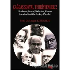 Çağdaş Sosyal Teorisyenler 2 - Sezgin Kızılçelik - Anı Yayıncılık