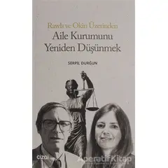 Aile Kurumunu Yeniden Düşünmek - Serpil Durğun - Çizgi Kitabevi Yayınları