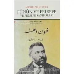 Fünun ve Felsefe ve Felsefe Sanihaları - Abdullah Cevdet - Çizgi Kitabevi Yayınları