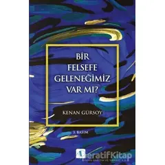 Bir Felsefe Geleneğimiz Var mı? - Kenan Gürsoy - Aktif Düşünce Yayınları