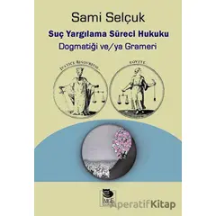 Suç Yargılama Süreci Hukuku - Sami Selçuk - İmge Kitabevi Yayınları