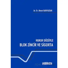 Hukuk Gözüyle Blok Zincir ve Sigorta - Ahmet Karayazgan - On İki Levha Yayınları