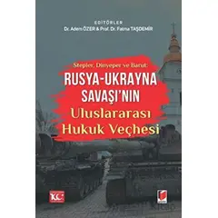 Stepler, Dinyeper ve Barut: Rusya - Ukrayna Savaşının Uluslararası Hukuk Veçhesi