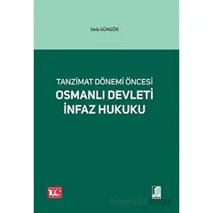 Tanzimat Dönemi Öncesi Osmanlı Devleti İnfaz Hukuku - Sefa Güngör - Adalet Yayınevi