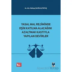 Yasal Mal Rejiminde Eşin Katılma Alacağını Azaltmak Kastıyla Yapılan Devirler