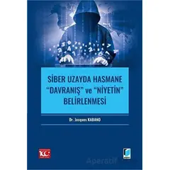 Siber Uzayda Hasmane “Davranış” ve “Niyetin” Belirlenmesi - Jacques Kabano - Adalet Yayınevi