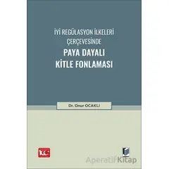 İyi Regülasyon İlkeleri Çerçevesinde Paya Dayalı Kitle Fonlaması - Onur Ocaklı - Adalet Yayınevi