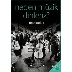 Neden Müzik Dinleriz? - Fırat Kutluk - h2o Kitap