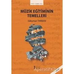 Müzik Eğitiminin Temelleri - Süleyman Tarman - Müzik Eğitimi Yayınları