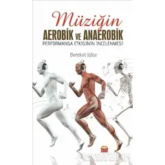 Müziğin Aerobik ve Anaerobik Performansa Etkisinin İncelenmesi