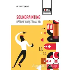 Soundpainting Üzerine Araştırmalar - Sonat Coşkuner - Eğitim Yayınevi - Bilimsel Eserler
