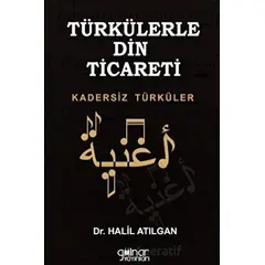 Türkülerle Din Ticareti Kadersiz Türküler - Halil Atılgan - Gülnar Yayınları