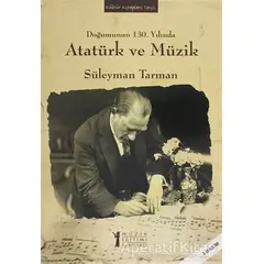 Doğumunun 130. Yılında Atatürk ve Müzik - Süleyman Tarman - Müzik Eğitimi Yayınları