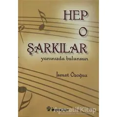 Hep O Şarkılar - İsmet Özoğuz - İnkılap Kitabevi