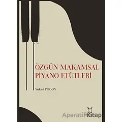 Özgün Makamsal Piyano Etütleri - Yüksel Pirgon - Akademisyen Kitabevi