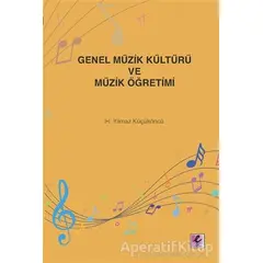 Genel Müzik Kültürü ve Müzik Öğretimi - H. Yılmaz Küçüköncü - Efil Yayınevi