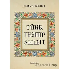 Çizim ve Teknikleri ile Türk Tezhip Sanatı - Cahide Keskiner - İlke Kitap