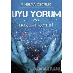 Uyu Yorum / Nokta-i Kemal - F. Hülya Özçelik - Çınaraltı Yayınları