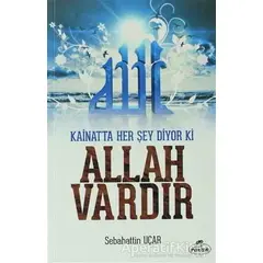 Kainatta Her Şey Diyor Ki Allah Vardır - Sebahattin Uçar - Ravza Yayınları