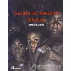 Gezgin Bir Hekimin Dünyası - Nadir Paksoy - Bağlam Yayınları