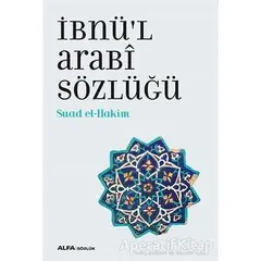 İbnü’l Arabi Sözlüğü - Suad el-Hakim - Alfa Yayınları