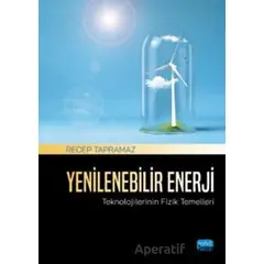 Yenilenebilir Enerji Teknolojilerinin Fizik Temelleri - Recep Tapramaz - Nobel Akademik Yayıncılık