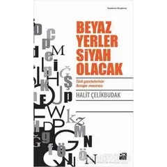 Beyaz Yerler Siyah Olacak - Halit Çelikbudak - Doğan Kitap