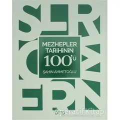 Mezhepler Tarihinin 100ü - Şahin Ahmetoğlu - Otto Yayınları