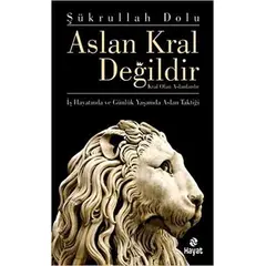 Aslan Kral Değildir - Şükrullah Dolu - Hayat Yayınları