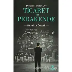 Dünyayı Yöneten Güç Ticaret ve Perakende - Nurullah Öztürk - Hayat Yayınları