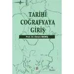 Tarihi Coğrafyaya Giriş - Ekrem Memiş - Ekin Basım Yayın - Akademik Kitaplar