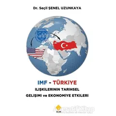 IMF - Türkiye İlişkilerinin Tarihsel Gelişimi ve Ekonomiye Etkileri