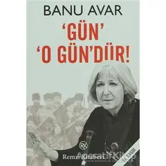 Gün O Gün’dür! - Banu Avar - Remzi Kitabevi