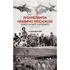 Afganistanda Hakimiyet Mücadelesi - İzzetullah Zeki - Çizgi Kitabevi Yayınları