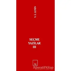 Seçme Yazılar 3 - Vladimir İlyiç Lenin - İlkeriş Yayınları