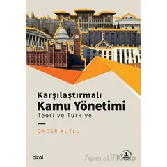 Karşılaştırmalı Kamu Yönetimi - Teori ve Türkiye - Önder Kutlu - Çizgi Kitabevi Yayınları