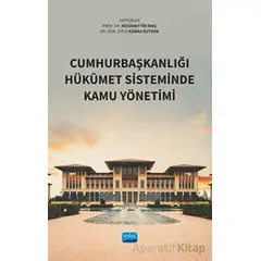 Cumhurbaşkanlığı Hükumet Sisteminde Kamu Yönetimi - Kolektif - Nobel Akademik Yayıncılık