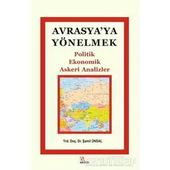 Avrasyaya Yönelmek - Şamil Ünsal - Kriter Yayınları