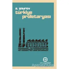 Türkiye Proletaryası - A. Şnurov - Yar Yayınları
