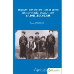 Tek Parti Döneminde Merkez-Çevre İletişimsizliği Bağlamında Sason İsyanları