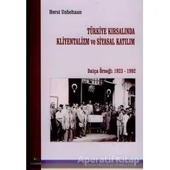 Türkiye Kırsalında Kliyentalizm ve Siyasal Katılım - Horst Unbehaun - Ütopya Yayınevi
