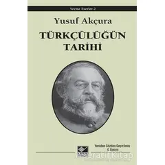 Türkçülüğün Tarihi - Yusuf Akçura - Kaynak Yayınları