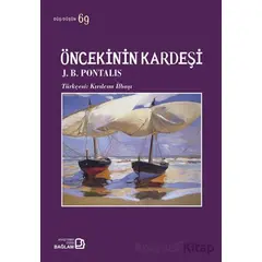 Öncekinin Kardeşi - J. B. Pontalis - Bağlam Yayınları