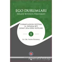 Ego Durumları (Rölatif Bütüncül Psikoterapi) - Tahir Özakkaş - Psikoterapi Enstitüsü