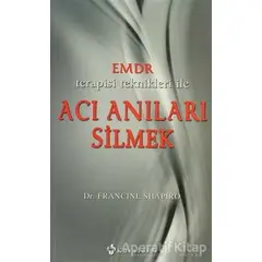 Emdr Terapisi Teknikleri ile Acı Anıları Silmek - Francine Shapiro - Kuraldışı Yayınevi