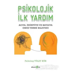 Psikolojik İlk Yardım - Tülay Kök - Okuyan Us Yayınları